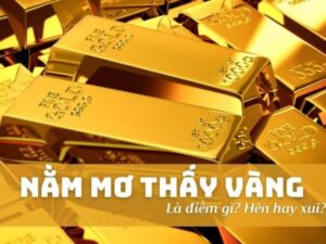 Nằm Mơ Nhặt Được Vàng Đánh Đề Con Gì