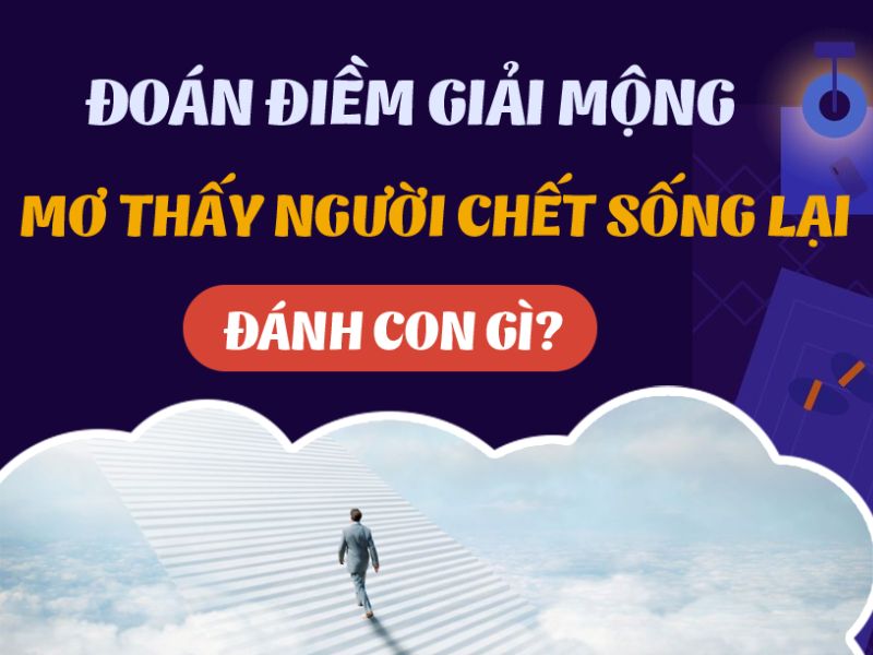 Nằm Mơ Thấy Người Chết Sống Lại: Ý Nghĩa Và Điềm Báo