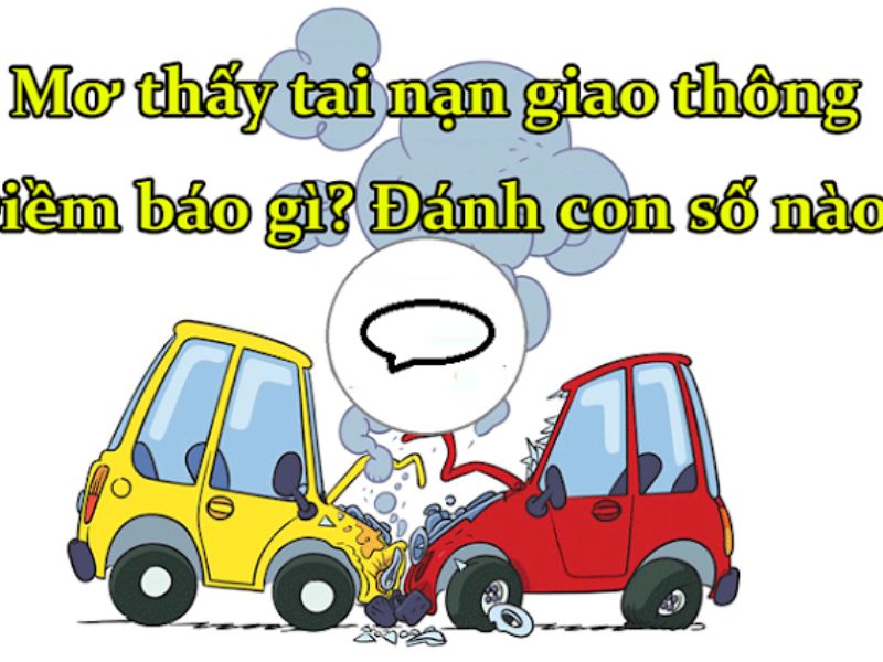 Đi Đường Gặp Tai Nạn Đánh Con Gì?