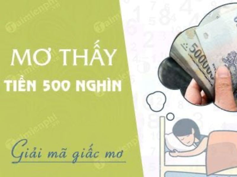 Mơ Thấy Người Khác Cho Tiền 500 Nghìn: Nên Làm Gì?