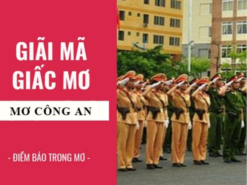 Những lời khuyên khi mơ thấy công an